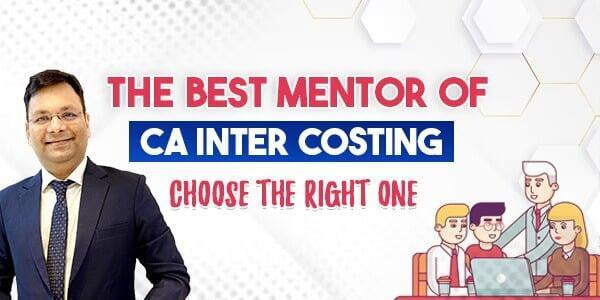 The Best Mentor for CA Inter Costing: Choose the Right One
